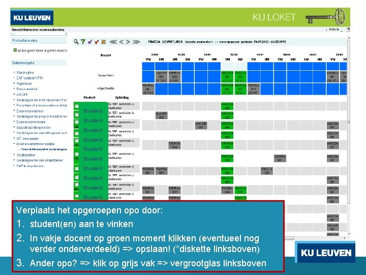 Student Student Student Verplaats het opgeroepen opo door: Student 1. student(en) aan te vinken