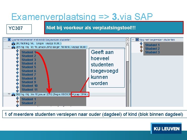 Examenverplaatsing => 3. via SAP YC 307 Student 1 Student 2 Student 3 Student