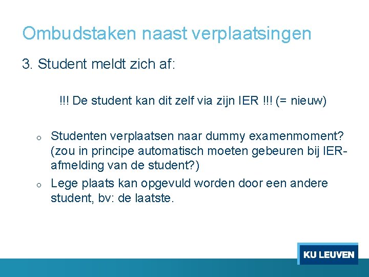 Ombudstaken naast verplaatsingen 3. Student meldt zich af: !!! De student kan dit zelf