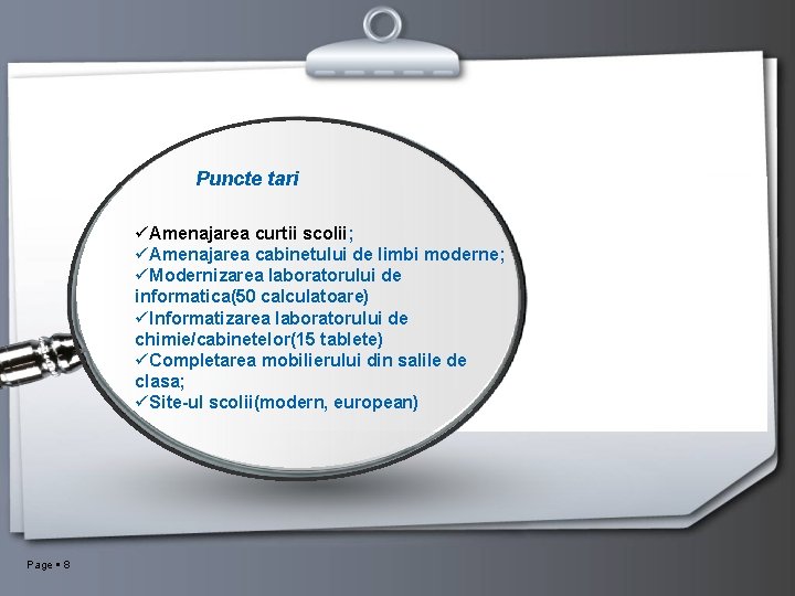 Puncte tari üAmenajarea curtii scolii; üAmenajarea cabinetului de limbi moderne; üModernizarea laboratorului de informatica(50