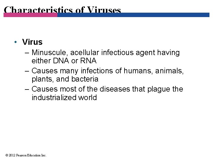 Characteristics of Viruses • Virus – Minuscule, acellular infectious agent having either DNA or