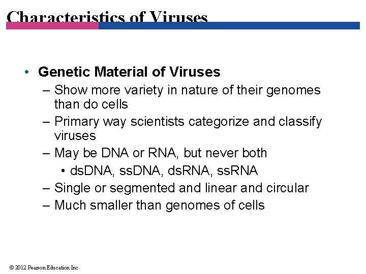 Characteristics of Viruses • Genetic Material of Viruses – Show more variety in nature