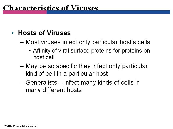 Characteristics of Viruses • Hosts of Viruses – Most viruses infect only particular host’s