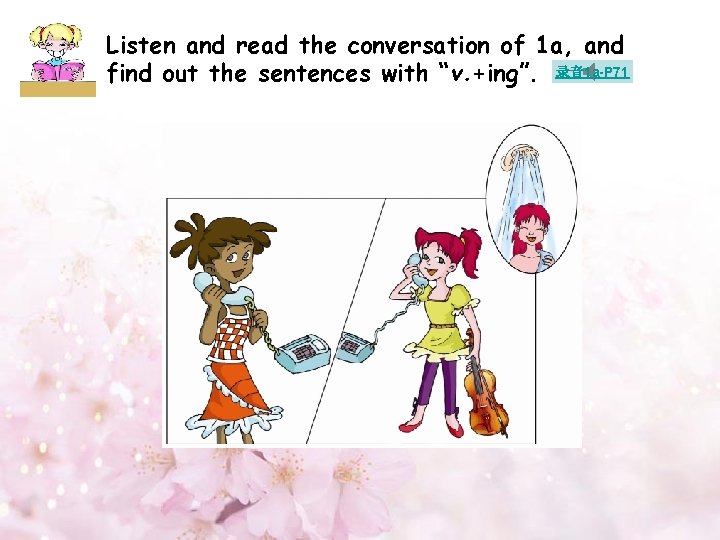 Listen and read the conversation of 1 a, and find out the sentences with