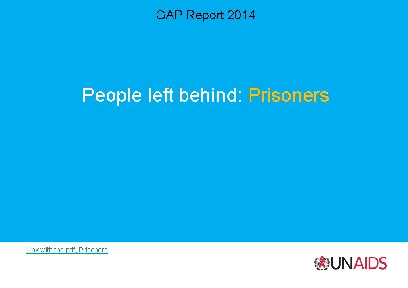 GAP Report 2014 People left behind: Prisoners Link with the pdf, Prisoners 