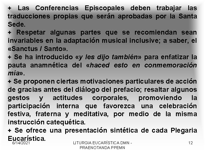 + Las Conferencias Episcopales deben trabajar las traducciones propias que serán aprobadas por la