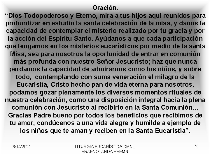 Oración. “Dios Todopoderoso y Eterno, mira a tus hijos aquí reunidos para profundizar en