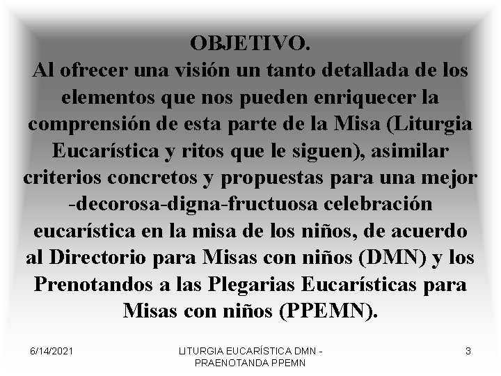 OBJETIVO. Al ofrecer una visión un tanto detallada de los elementos que nos pueden