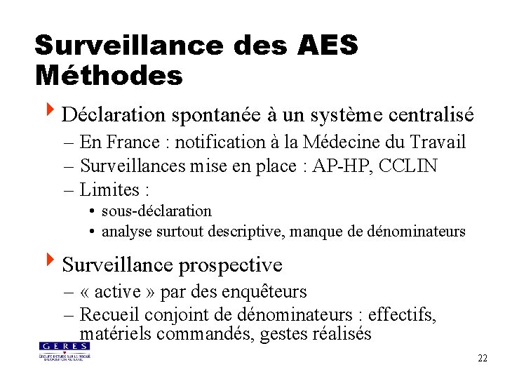 Surveillance des AES Méthodes 4 Déclaration spontanée à un système centralisé – En France