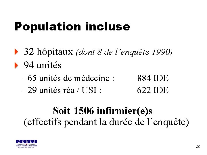 Population incluse 4 32 hôpitaux (dont 8 de l’enquête 1990) 4 94 unités –