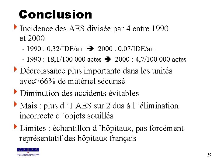 Conclusion 4 Incidence des AES divisée par 4 entre 1990 et 2000 - 1990