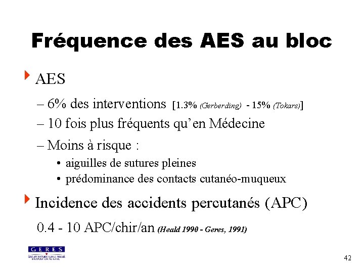 Fréquence des AES au bloc 4 AES – 6% des interventions [1. 3% (Gerberding)