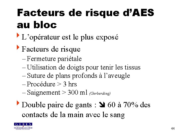 Facteurs de risque d’AES au bloc 4 L’opérateur est le plus exposé 4 Facteurs