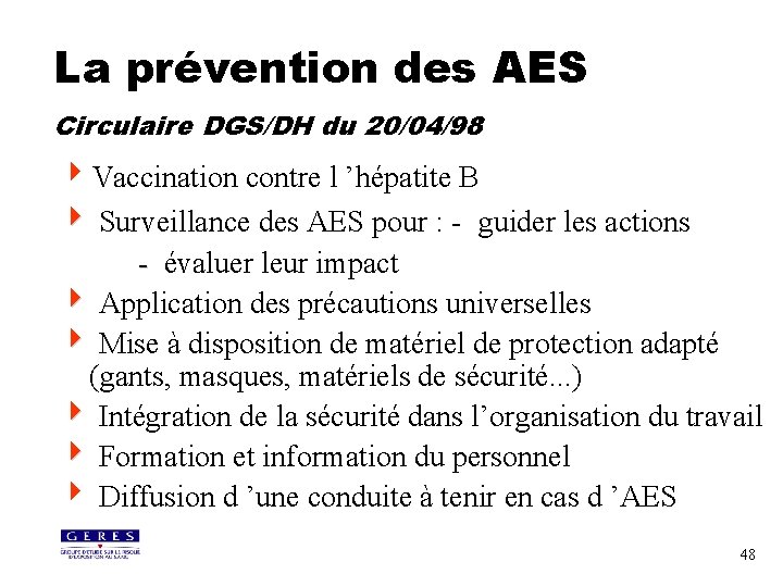 La prévention des AES Circulaire DGS/DH du 20/04/98 4 Vaccination contre l ’hépatite B