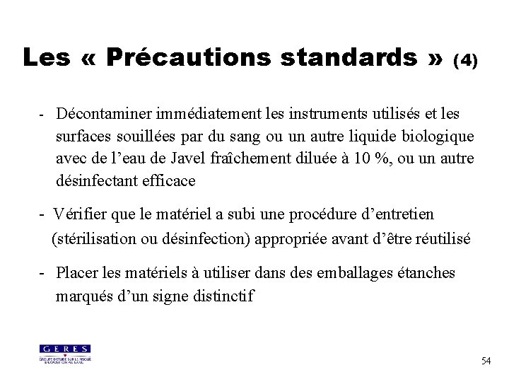 Les « Précautions standards » - (4) Décontaminer immédiatement les instruments utilisés et les