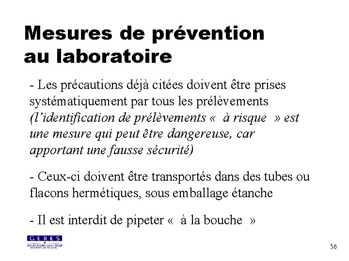 Mesures de prévention au laboratoire - Les précautions déjà citées doivent être prises systématiquement