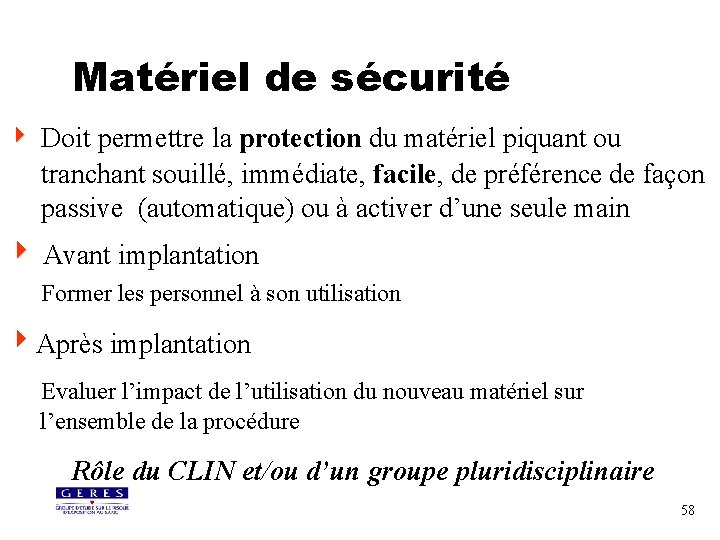 Matériel de sécurité 4 Doit permettre la protection du matériel piquant ou tranchant souillé,