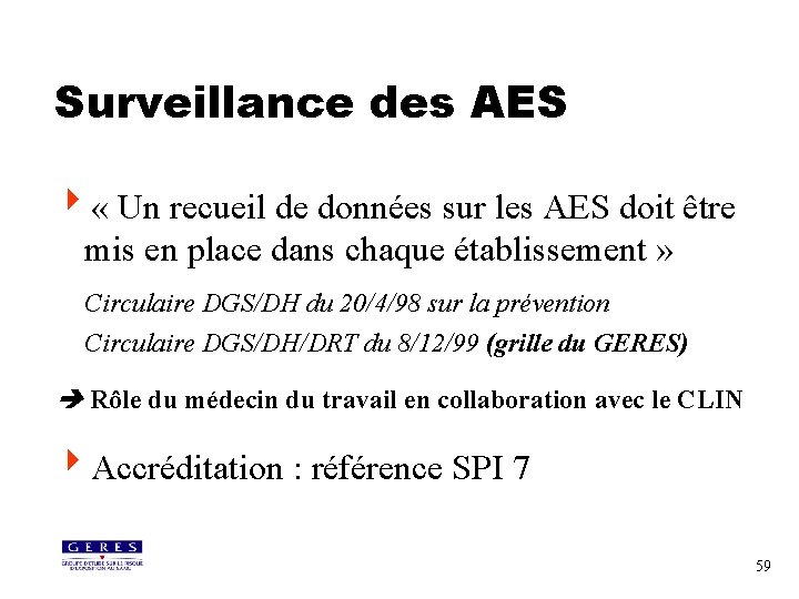 Surveillance des AES 4 « Un recueil de données sur les AES doit être