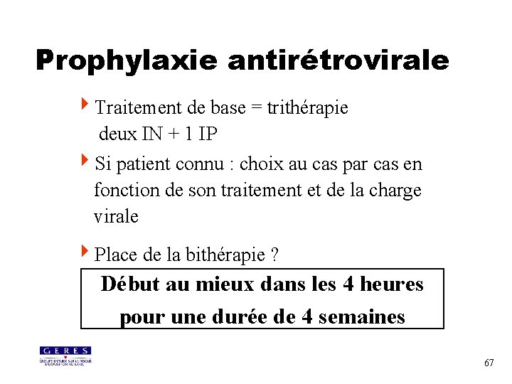 Prophylaxie antirétrovirale 4 Traitement de base = trithérapie deux IN + 1 IP 4