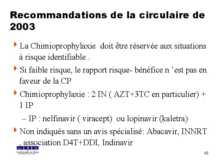 Recommandations de la circulaire de 2003 4 La Chimioprophylaxie doit être réservée aux situations