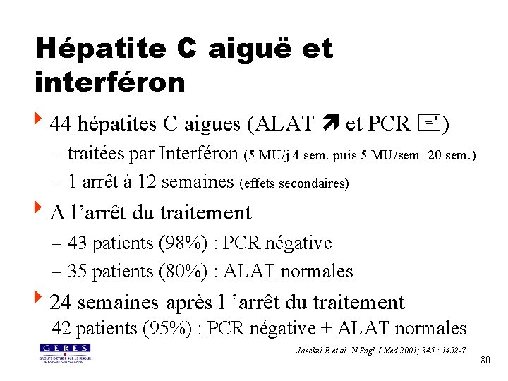 Hépatite C aiguë et interféron 444 hépatites C aigues (ALAT et PCR ) –