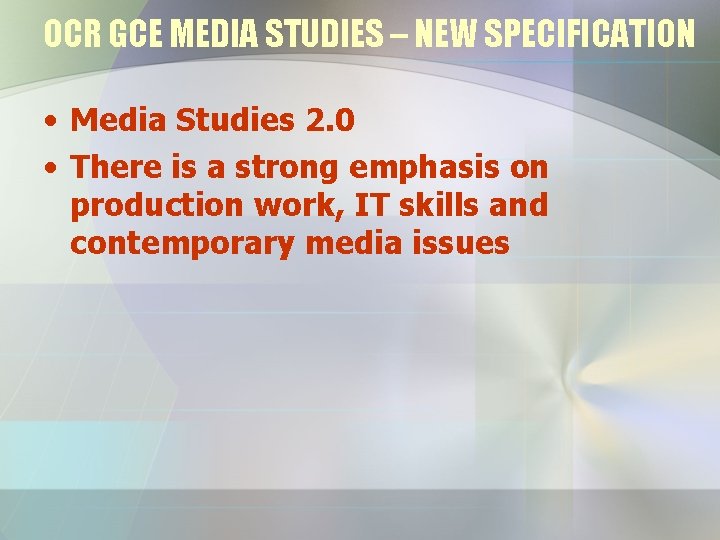 OCR GCE MEDIA STUDIES – NEW SPECIFICATION • Media Studies 2. 0 • There