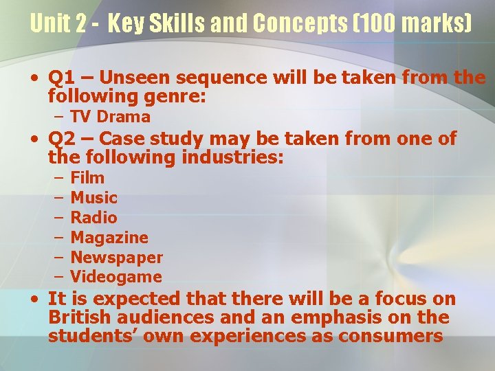 Unit 2 - Key Skills and Concepts (100 marks) • Q 1 – Unseen