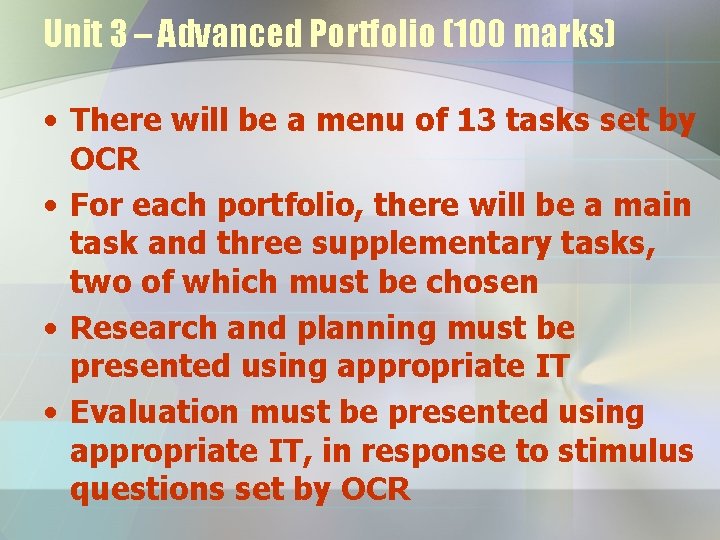 Unit 3 – Advanced Portfolio (100 marks) • There will be a menu of