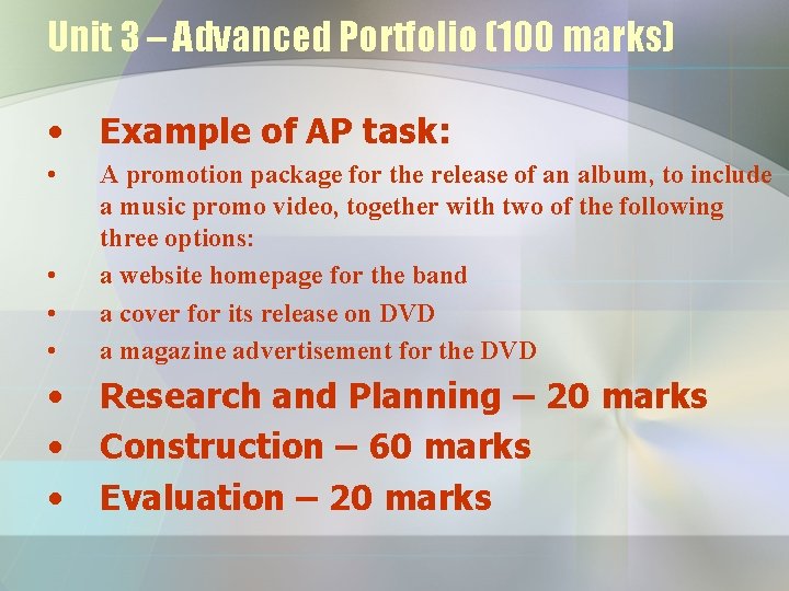 Unit 3 – Advanced Portfolio (100 marks) • Example of AP task: • •