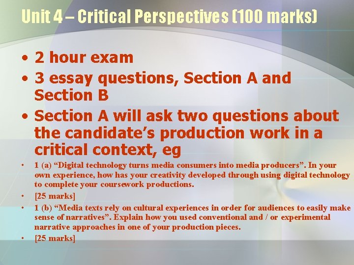 Unit 4 – Critical Perspectives (100 marks) • 2 hour exam • 3 essay