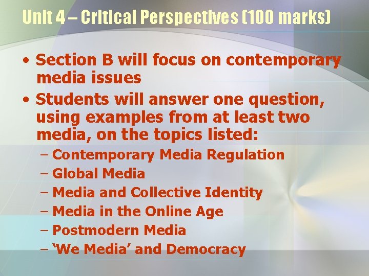 Unit 4 – Critical Perspectives (100 marks) • Section B will focus on contemporary