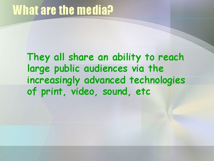 What are the media? They all share an ability to reach large public audiences