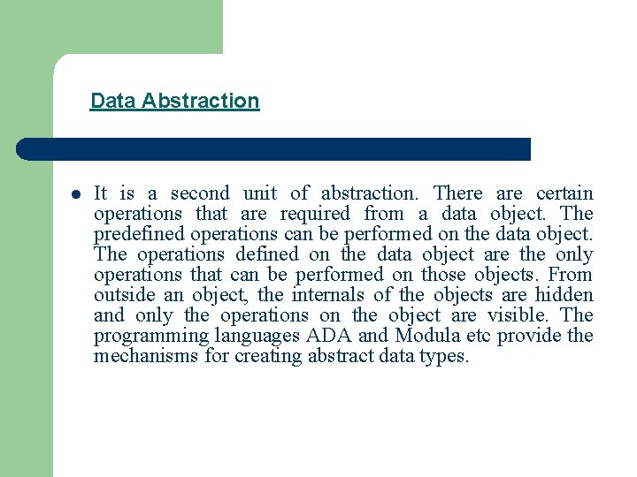 Data Abstraction l It is a second unit of abstraction. There are certain operations