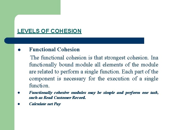 LEVELS OF COHESION l Functional Cohesion The functional cohesion is that strongest cohesion. Ina