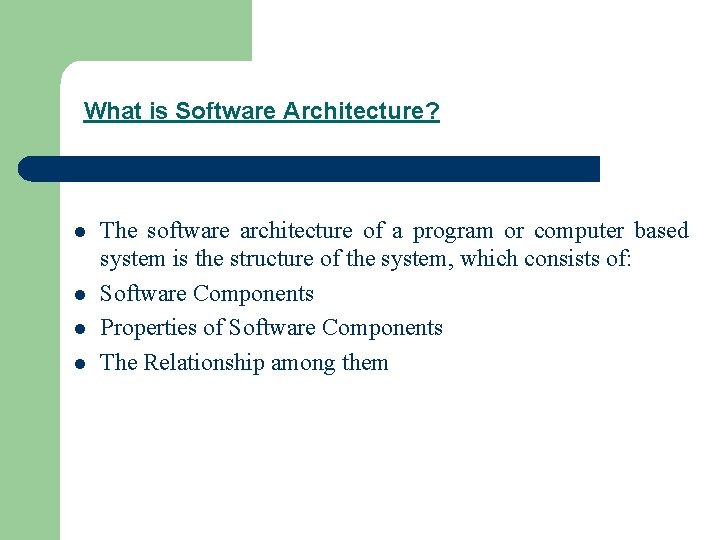 What is Software Architecture? l l The software architecture of a program or computer