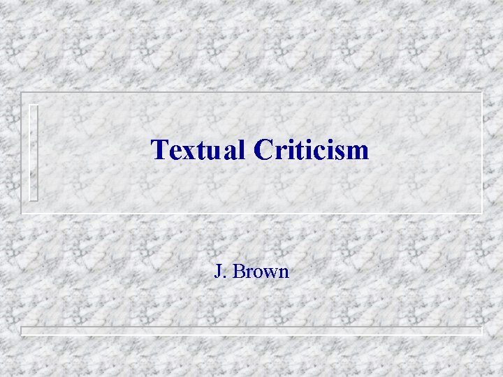 Textual Criticism J. Brown 