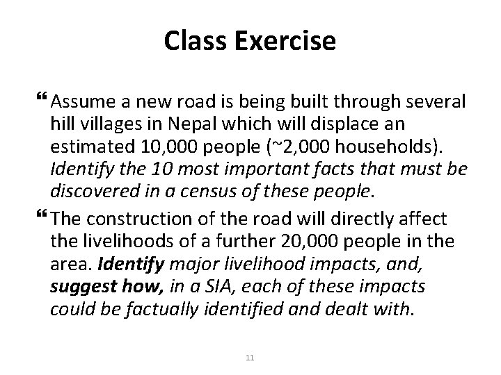 Class Exercise Assume a new road is being built through several hill villages in