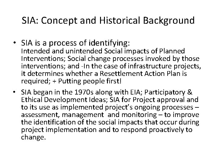 SIA: Concept and Historical Background • SIA is a process of identifying: Intended and