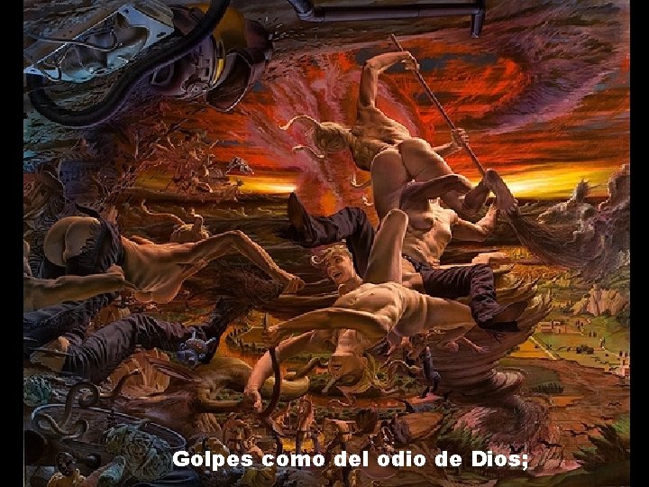 Golpes como del odio de Dios; 