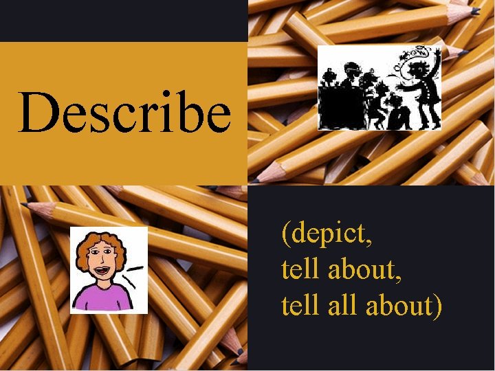 Describe (depict, tell about, tell about) 