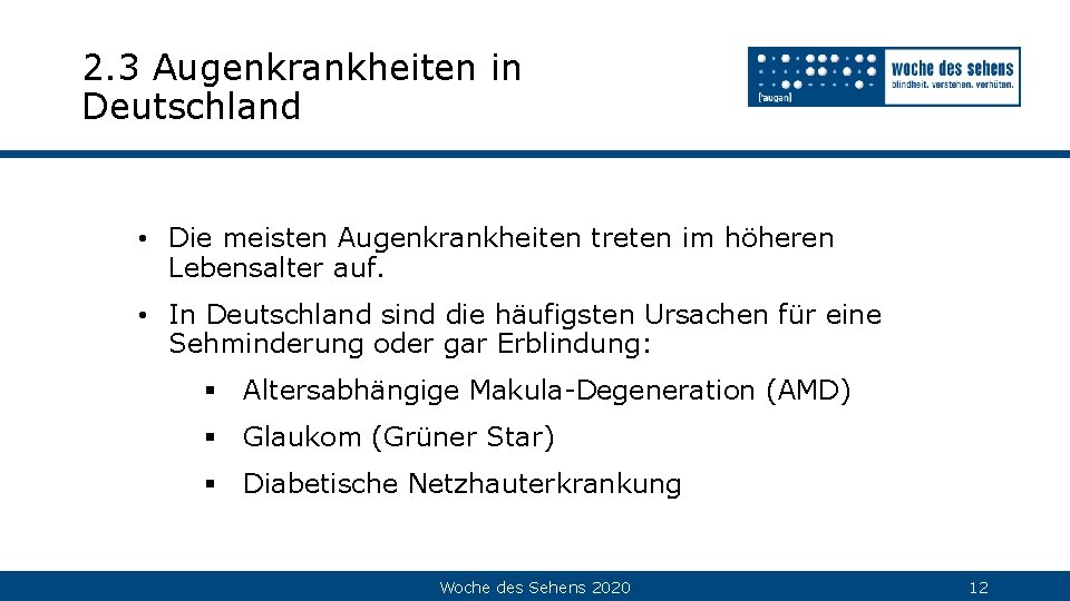 2. 3 Augenkrankheiten in Deutschland • Die meisten Augenkrankheiten treten im höheren Lebensalter auf.