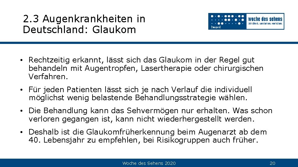 2. 3 Augenkrankheiten in Deutschland: Glaukom • Rechtzeitig erkannt, lässt sich das Glaukom in