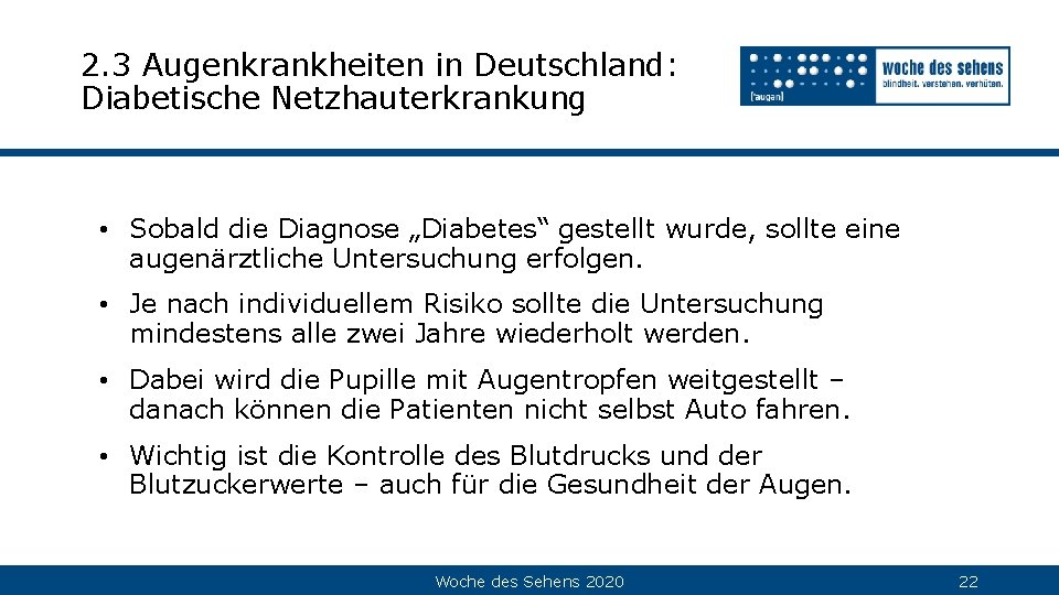 2. 3 Augenkrankheiten in Deutschland: Diabetische Netzhauterkrankung • Sobald die Diagnose „Diabetes“ gestellt wurde,