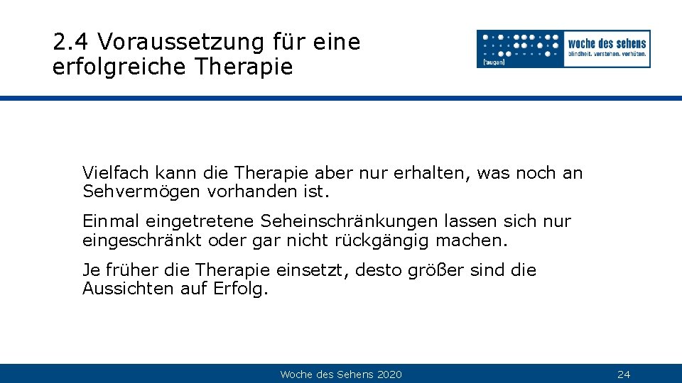 2. 4 Voraussetzung für eine erfolgreiche Therapie Vielfach kann die Therapie aber nur erhalten,