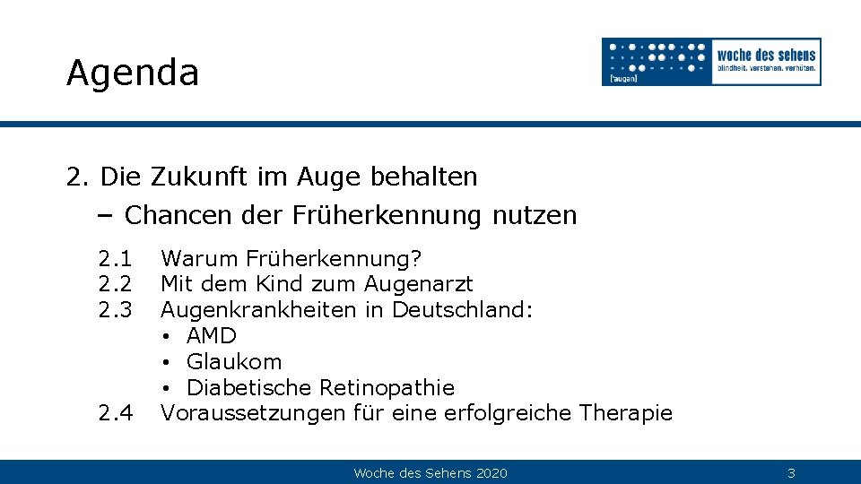 Agenda 2. Die Zukunft im Auge behalten – Chancen der Früherkennung nutzen 2. 1