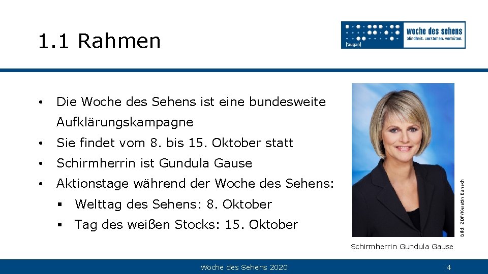 1. 1 Rahmen • Die Woche des Sehens ist eine bundesweite • Sie findet