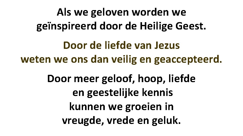 Als we geloven worden we geïnspireerd door de Heilige Geest. Door de liefde van