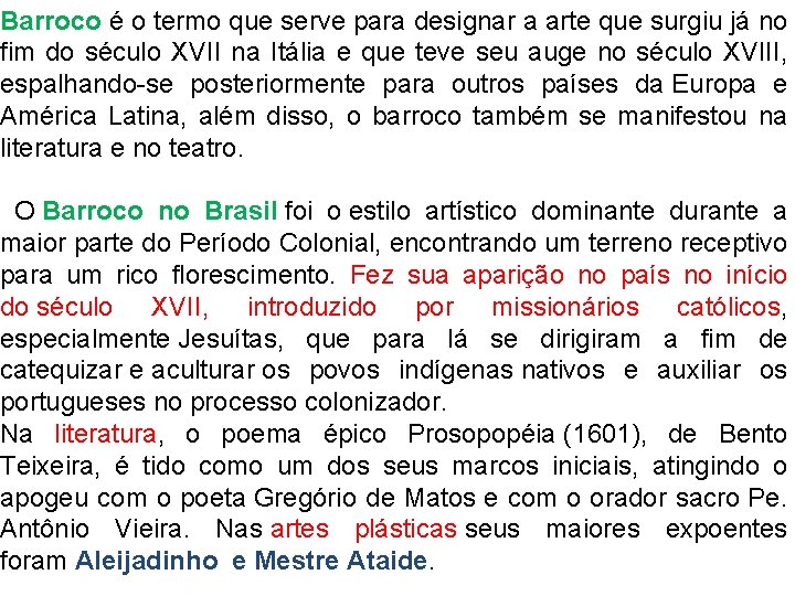 Barroco é o termo que serve para designar a arte que surgiu já no