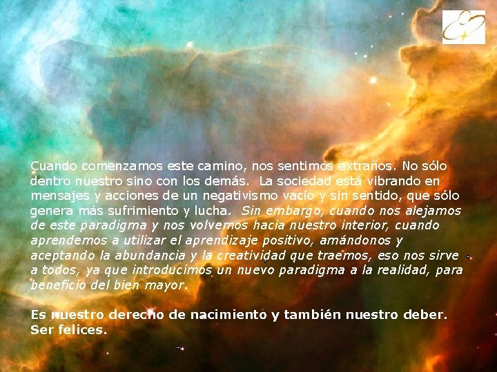 Cuando comenzamos este camino, nos sentimos extraños. No sólo dentro nuestro sino con los Cuando comenzamos este camino, nos sentimos extraños. No sólo dentro nuestro sino con los