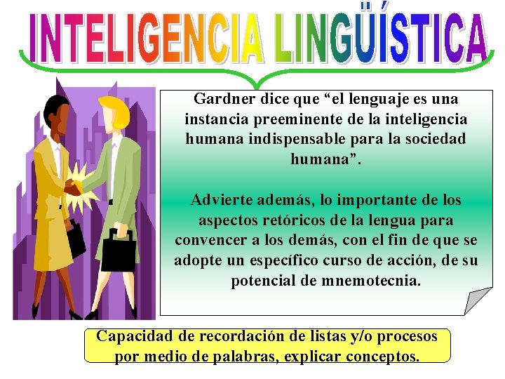 Gardner dice que “el lenguaje es una instancia preeminente de la inteligencia humana indispensable
